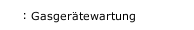 Gasger&auml;tewartung