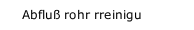 Abflu&szlig; rohr rreinigu