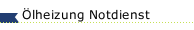&Ouml;lheizung Notdienst